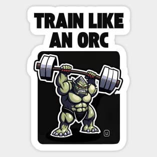 Train Like an Orc - Cartoon - Fantasy Sticker